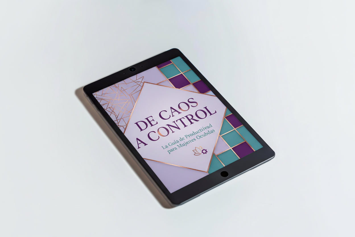 De Caos a Control: La Guía de Productividad para Mujeres Ocupadas